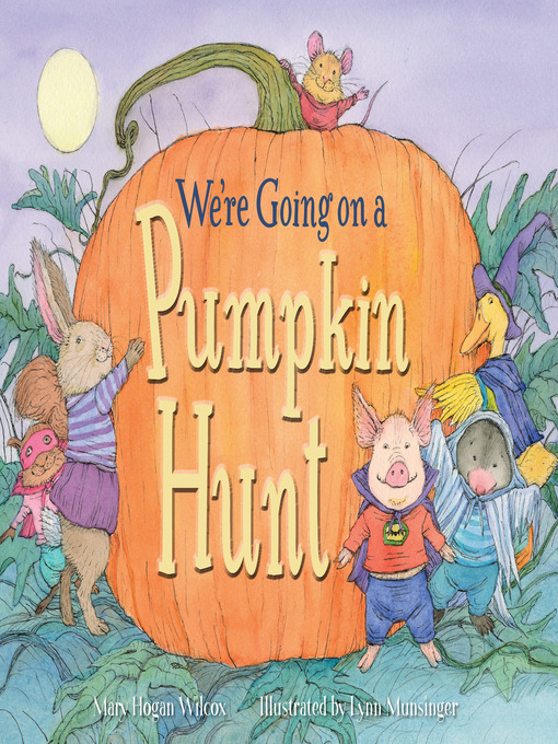 Title details for We're Going on a Pumpkin Hunt by Mary Hogan Wilcox - Available